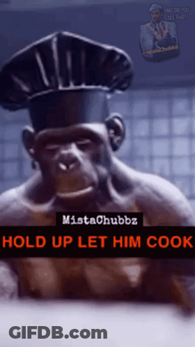 A Monkey Wearing A Chef 'S Hat With The Words Hold Up Let Him Cook GIF