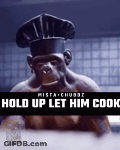 A Monkey Wearing A Chef 'S Hat With The Words Hold Up Let Him Cook GIF
