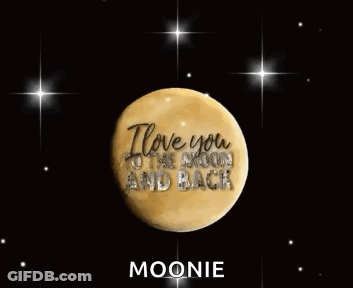A Moon With The Words `` I Love You To The Moon And Back '' On It . GIF