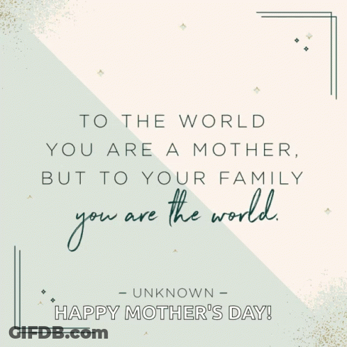 A Mother 'S Day Card With A Quote By Unknown GIF