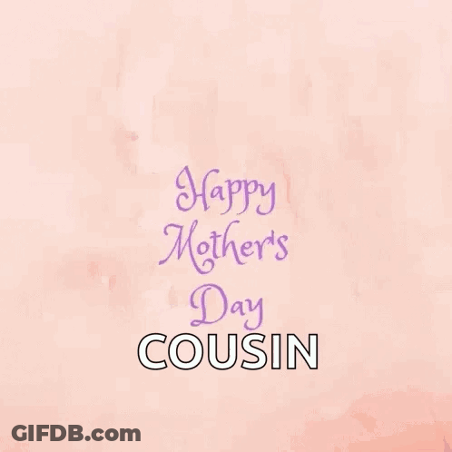 A Mother 'S Day Card With Flowers And The Words Happy Mother 'S Day Cousin . GIF