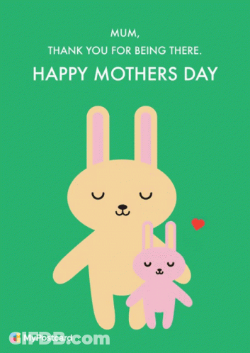 A Mother 'S Day Card With Two Rabbits And The Words Mum Thank You For Being There GIF