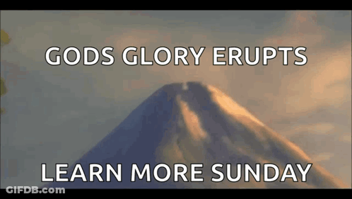 A Mountain With The Words Gods Glory Erupts Learn More Sunday On It GIF