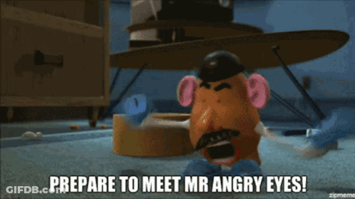 A Mr. Potato Head Says Prepare To Meet Mr. Angry Eyes GIF
