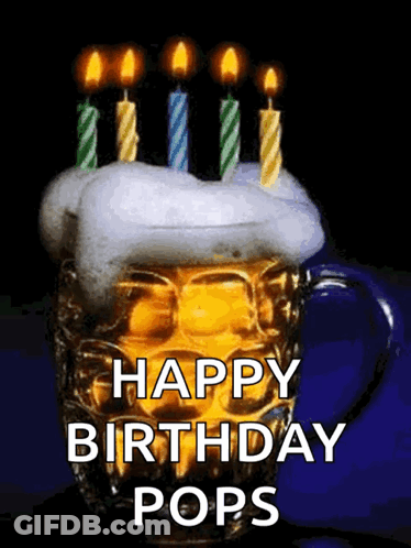 A Mug Of Beer With Candles On Top And The Words Happy Birthday Pops GIF