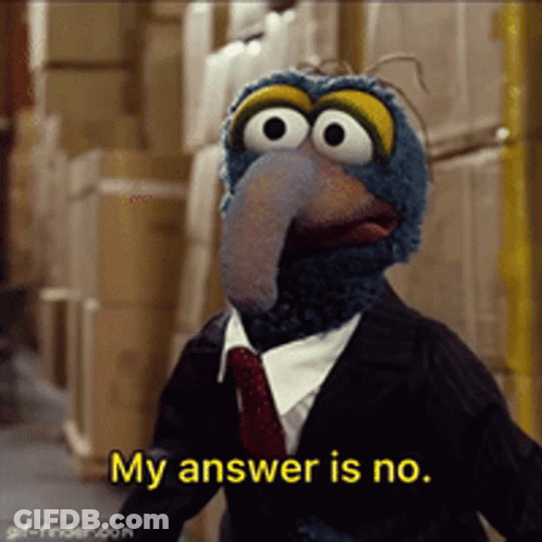 A Muppet In A Suit Says My Answer Is No GIF