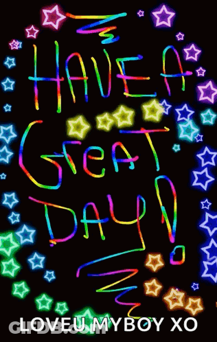 A Neon Sign That Says Have A Great Day Loveu My Boy Xo GIF