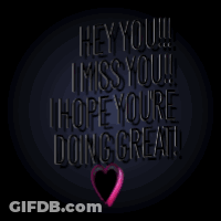 A Neon Sign That Says " Hey You !!! I Miss You !!! I Hope Youre Doing Great " GIF