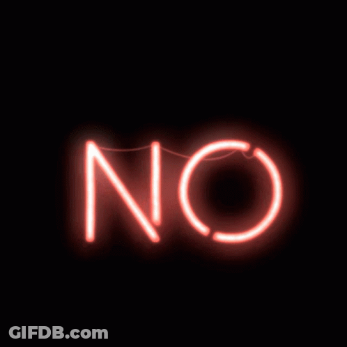 A Neon Sign That Says No Is Lit Up In Red GIF