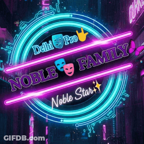A Neon Sign That Says Noble Family Noble Star And Delhi Pro GIF