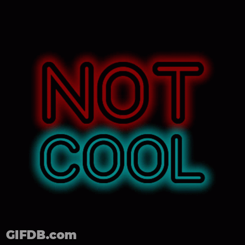 A Neon Sign That Says " Not Cool " On It GIF