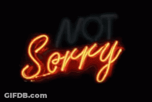 A Neon Sign That Says ' Not Sorry ' On It GIF