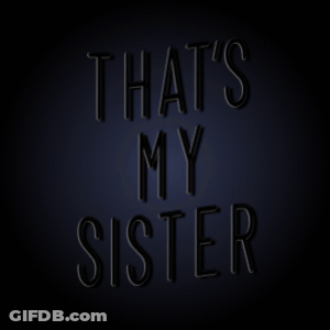 A Neon Sign That Says " That 'S My Sister " GIF