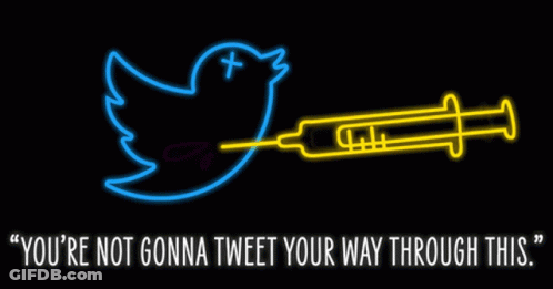 A Neon Sign That Says " You 'Re Not Gonna Tweet Your Way Through This " With A Blue Bird And A Yellow Syringe GIF