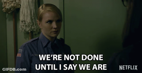 A Netflix Ad Shows A Police Officer Saying " We 'Re Not Done Until I Say We Are " GIF