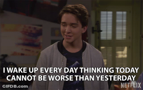 A Netflix Ad Shows A Young Man Saying Wake Up Every Day Thinking Today Can Not Be Worse Than Yesterday GIF