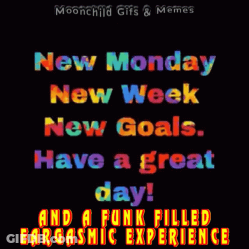 A New Monday New Week New Goals Have A Great Day And A Funk Filled Bargastic Experience GIF