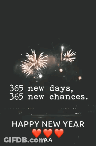 A New Year Greeting Card With Fireworks And The Words 365 New Days 365 New Chances GIF