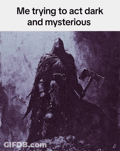 A Painting Of A Grim Reaper With The Caption " Me Trying To Act Dark And Mysterious " On The Bottom GIF