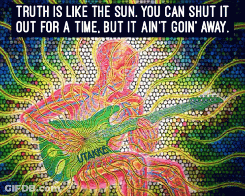 A Painting Of A Man Playing A Guitar With The Words Truth Is Like The Sun You Can Shut It Out For A Time GIF