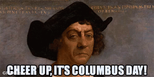 A Painting Of A Man With The Words Cheer Up Its Columbus Day GIF