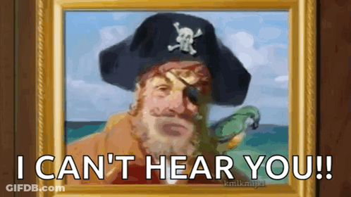 A Painting Of A Pirate With The Caption I Can 'T Hear You ! GIF