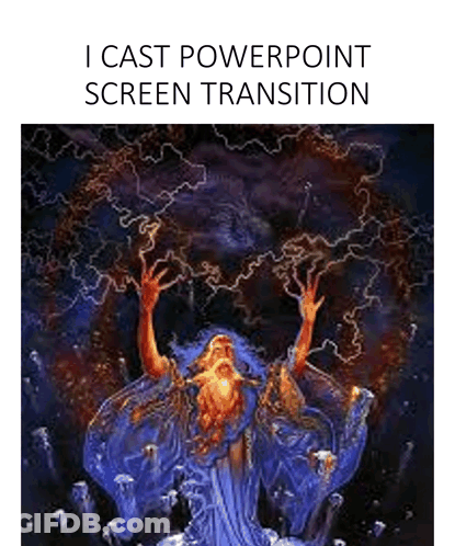 A Painting Of A Wizard With His Hands In The Air And The Words `` I Cast Powerpoint Screen Transition '' Below It . GIF