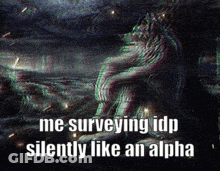 A Painting Of A Wolf With The Words " Me Surveying Idp Silently Like An Alpha " GIF