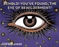 A Painting Of An Eye With The Words `` You 'Ve Found The Eye Of Bewilderment ! '' GIF