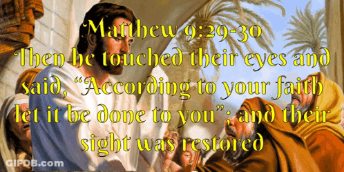 A Painting Of Jesus And A Man With The Words " Then He Touched Their Eyes And Said " According To Your Faith " GIF