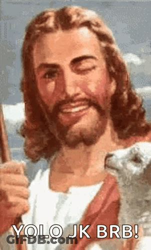 A Painting Of Jesus Holding A Sheep With The Caption " Yolo Jk Brb ! " GIF