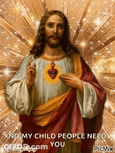 A Painting Of Jesus With The Words No My Child People Need You On The Bottom GIF