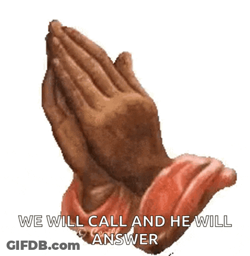 A Pair Of Praying Hands With The Words We Will Call And He Will Answer Written Below Them . GIF