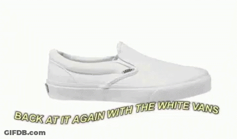 A Pair Of White Vans Shoes With The Words `` Back At It Again With The White Vans '' . GIF