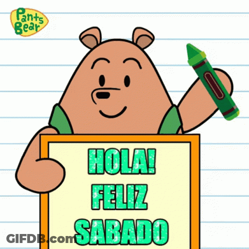 A Pants Bear Holding A Green Crayon And A Sign That Says Hola Feliz Sabado GIF