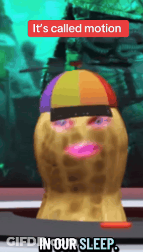 A Peanut Wearing A Hat With The Words " It 'S Called Motion In Our Sleep " On It GIF