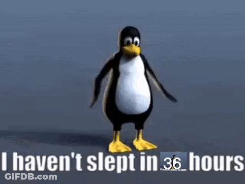 A Penguin Is Dancing In Front Of A Sign That Says `` I Haven T Slept In 36 Hours '' . GIF