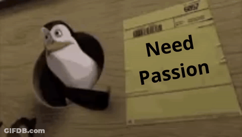 A Penguin Is Standing Next To A Piece Of Paper That Says " Need Passion " GIF