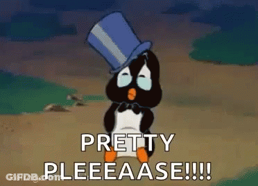A Penguin Wearing A Top Hat Says Pretty Pleeaase !!! GIF