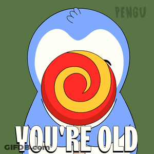 A Penguin With A Lollipop In Its Mouth And The Words You 'Re Old GIF