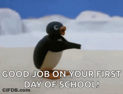 A Penguin With The Words " Good Job On Your First Day Of School " GIF