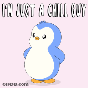 A Penguin With The Words I 'M Just A Chill Guy Behind It GIF