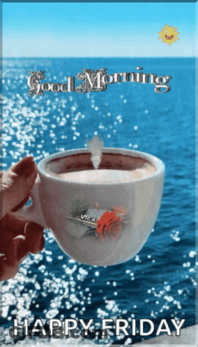 A Person Holding A Cup Of Coffee In Front Of The Ocean With The Words Good Morning Happy Friday GIF