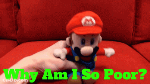 A Person Holding A Stuffed Mario With The Words Why Am I So Poor GIF