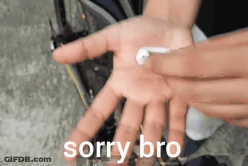 A Person Holding A White Object In Their Hand With The Words Sorry Bro Below Them GIF