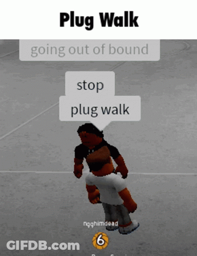 A Person In A Video Game Says Plug Walk Going Out Of Bound GIF