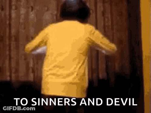 A Person In A Yellow Shirt Is Dancing With The Words To Sinners And Devil Behind Them GIF