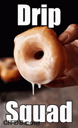 A Person Is Holding A Glazed Donut With The Words Drip Squad Written Below It GIF