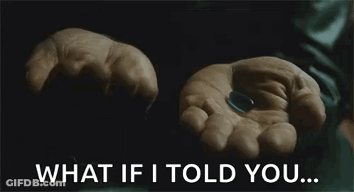 A Person Is Holding A Red Pill And A Blue Pill In Their Hands And Says What If I Told You . GIF