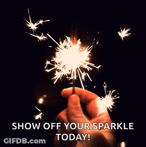 A Person Is Holding A Sparkler In Their Hand And Says Show Off Your Sparkle Today . GIF